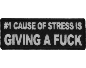 Number 1 Cause of Stress Is Giving a Fuck Patch