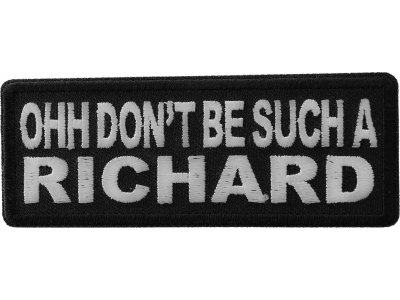 Ohh Don't Be Such a Richard Patch