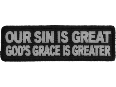 Our Sin Is Great Gods Grace Is Greater Patch