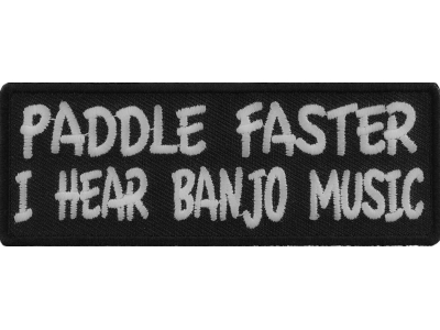 Paddle Faster I Hear Banjo Music Patch | Embroidered Patches