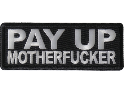 Pay Up Motherfucker Patch