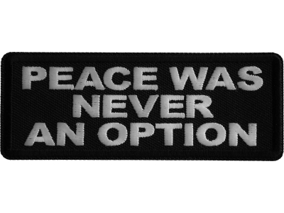 Peace Was Never an Option Iron on Patch