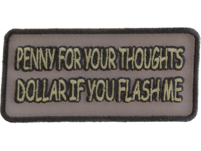 Penny For You Thoughts Dollar If You Flash Me Patch