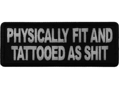 Physically Fit and Tattooed as Shit Patch