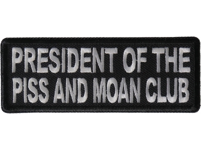 President of The Piss and Moan Club Patch