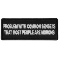 Problem with Common Sense is that most people are Morons Patch