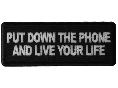 Put Down the Phone and Live Your Life Patch