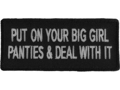 Put On Your Big Girl Panties And Deal With It Patch | Embroidered Patches