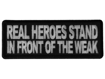 Real Heroes Stand In front of the Weak Patch