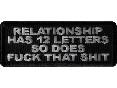 Relationship Has 12 Letters So Does Fuck That Shit Patch