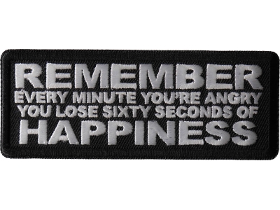 Remember Every Minute You're Angry You Lose Sixty Seconds of Happiness Patch