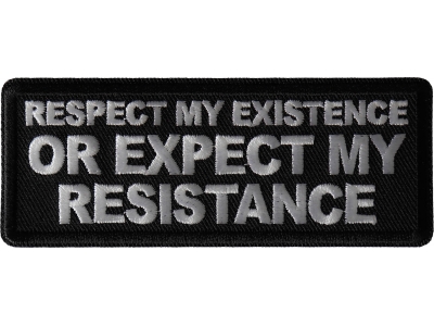 Respect My Existence or Expect My Resistance Patch