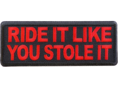 Ride it Like You Stole It Red Patch