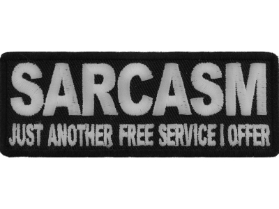 Sarcasm Just Another Service I Offer Patch | Embroidered Patches