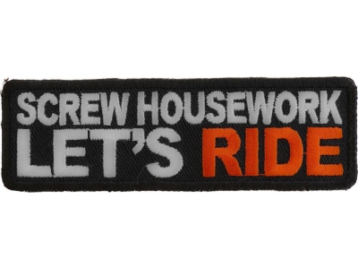 Screw Housework Let's Ride Patch | Embroidered Patches