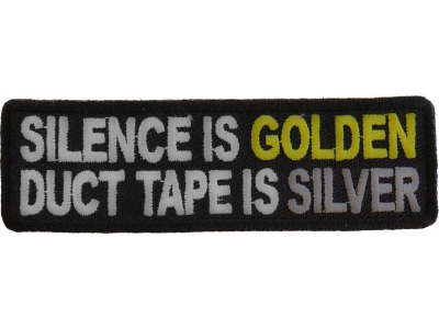 Silence Is Golden Duck Tape Is Silver Patch | Embroidered Patches