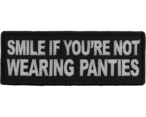 Smile If You're Not Wearing Panties Patch