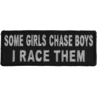 Some Girls Chase Boys I Race Them Patch | Embroidered Patches