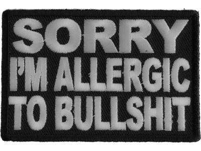 Sorry Im Allergic To Bullshit Patch | Embroidered Patches