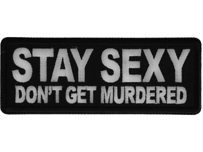 Stay Sext Don't Get Murdered Iron on Patch