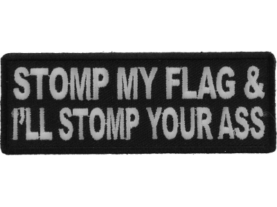 Stomp My Flag And I'll Stomp Your Ass Patch