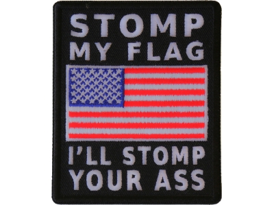 Stomp My Flag I'll Stomp Your Ass American Flag Patch