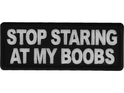 Stop Staring at my Boobs Iron on Patch