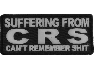 Suffering From CRS Can't Remember Shit Patch | Embroidered Patches