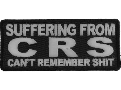 Suffering From CRS Can't Remember Shit Patch | Embroidered Patches