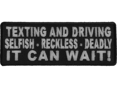 Texting And Driving Selfish Reckless Deadly It Can Wait Patch | Embroidered Patches