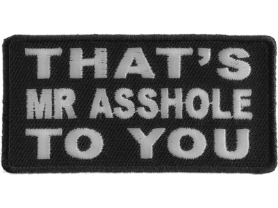 That's Mr Asshole To You Patch | Embroidered Patches