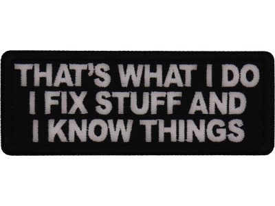 That's What I do I fix Stuff and I know things Patch