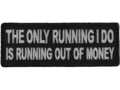 The Only Running I do is Running Out of Money Patch