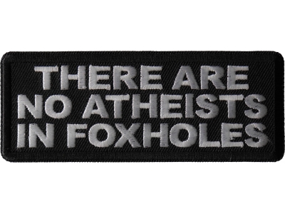 There are no Atheists in Foxholes Patch