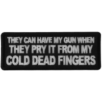 They can have my Gun When they Pry it from my Cold Dead Fingers Patch