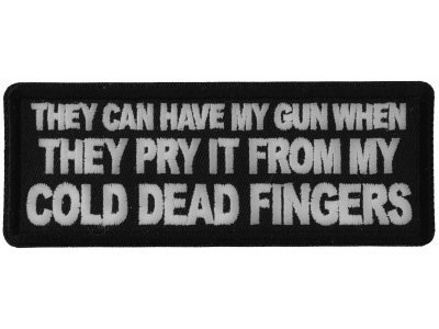 They can have my Gun When they Pry it from my Cold Dead Fingers Patch