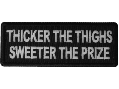 Thicker the Thighs Sweeter the Prize Patch