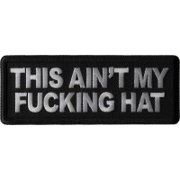 This Ain't My Fucking Hat Patch