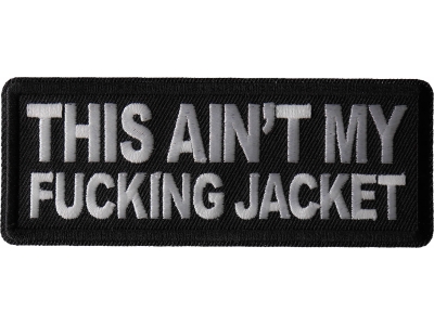 This Ain't My Fucking Jacket Patch