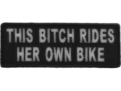 This Bitch Rides Her Own Bike Patch | Embroidered Patches