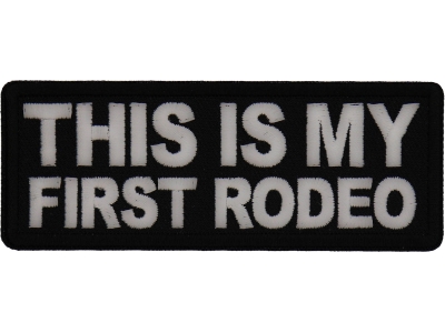 This is My First Rodeo Patch