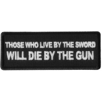 Those Who Live by the Sword Will Die By The Gun Patch