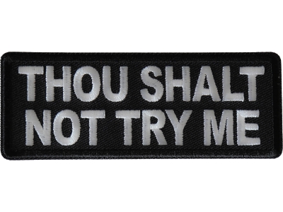 Thou Shalt Not Try Me Patch