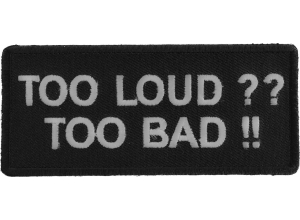 Too Loud Too Bad Patch | Embroidered Patches