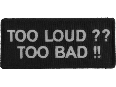 Too Loud Too Bad Patch | Embroidered Patches