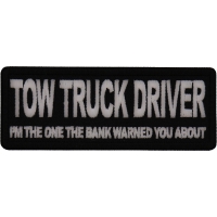 Tow Truck Driver I'm The One the Bank Warned you about Patch