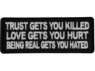 Trust Gets You Killed Love Gets you Hurt Being Real gets you Hated Patch