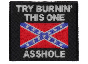 Try Burning This One Asshole Rebel Flag Patch | Embroidered Patches