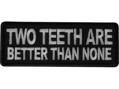 Two teeth are better than none Patch