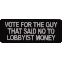 Vote for the Guy that Said No to Lobbyist Money Patch